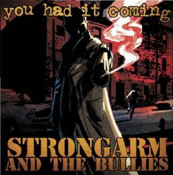 Strongarm And The Bullies – You Had It Coming LP